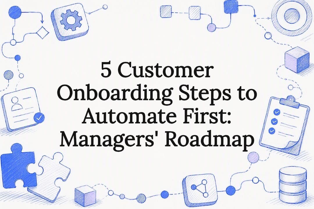 5 Customer Onboarding Steps to Automate First: Managers' Roadmap
